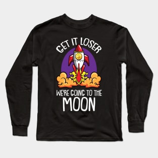 Loser we are getting to the Moon Bitcoin BTC Trader Crypto Long Sleeve T-Shirt